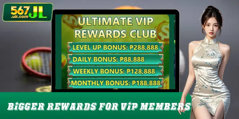 Bigger rewards for VIP members