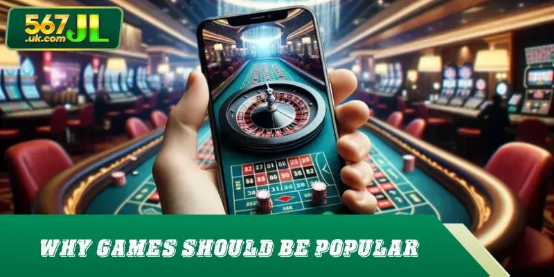 Reasons why games should be popular