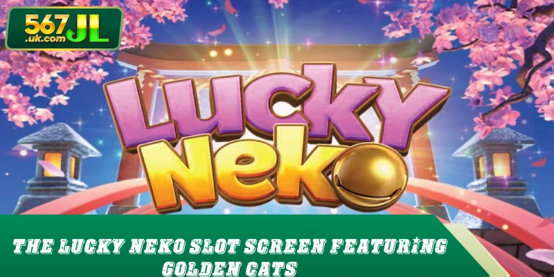 The Lucky Neko slot screen featuring golden cats