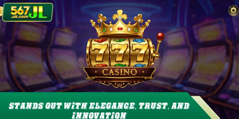 Stands out with elegance, trust, and innovation