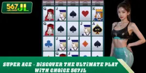 Super Ace – Discover The Ultimate Play With Choice 567JL